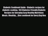 Read Diabetic Cookbook Guide - Diabetic recipes for diabetic cooking.: 103 Diabetes Friendly