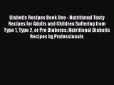 Download Diabetic Recipes Book One - Nutritional Tasty Recipes for Adults and Children Suffering