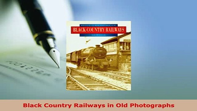 PDF Black Country Railways in Old Photographs Read Full Ebook