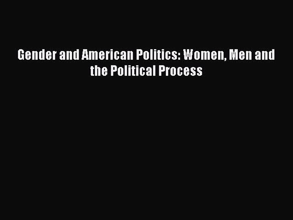 Read Gender and American Politics: Women Men and the Political Process Ebook Free