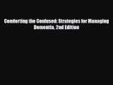Read ‪Comforting the Confused: Strategies for Managing Dementia 2nd Edition‬ Ebook Free