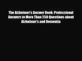 Read ‪The Alzheimer's Answer Book: Professional Answers to More Than 250 Questions about Alzheimer's‬