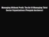 Read Managing Without Profit: The Art Of Managing Third Sector Organizations (Penguin business)