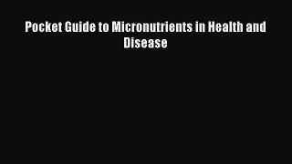 Download Pocket Guide to Micronutrients in Health and Disease PDF Free