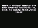 Read Diabetes: The Most Effective Diabetic Superfoods To Reverse And Prevent Diabetes (Diabetes