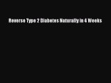 Read Reverse Type 2 Diabetes Naturally in 4 Weeks Ebook Free