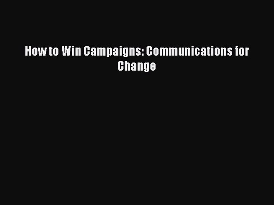 Read How to Win Campaigns: Communications for Change Ebook Free