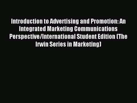 Read Introduction to Advertising and Promotion: An Integrated Marketing Communications Perspective/International