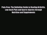 Read Pain-Free: The Definitive Guide to Healing Arthritis Low-back Pain and Sports Injuries