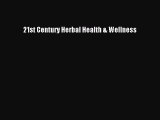 Read 21st Century Herbal Health & Wellness PDF Free