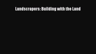 Read Landscrapers: Building with the Land Ebook Free
