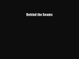 Download Behind the Seams Free Books