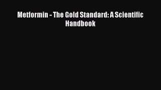 Download Metformin - The Gold Standard: A Scientific Handbook Ebook Free