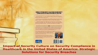 Download  Impact of Security Culture on Security Compliance in Healthcare in the United States of Read Online