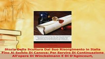 Download  Storia Della Scultura Dal Suo Risorgimento in Italia Fino Al Secolo Di Canova Per Servire  Read Online
