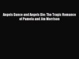 PDF Angels Dance and Angels Die: The Tragic Romance of Pamela and Jim Morrison Free Books