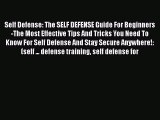 Read Self Defense: The SELF DEFENSE Guide For Beginners -The Most Effective Tips And Tricks