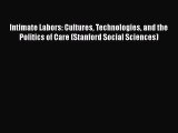 Read Intimate Labors: Cultures Technologies and the Politics of Care (Stanford Social Sciences)