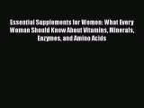 Read Essential Supplements for Women: What Every Woman Should Know About Vitamins Minerals