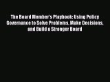 Read The Board Member's Playbook: Using Policy Governance to Solve Problems Make Decisions