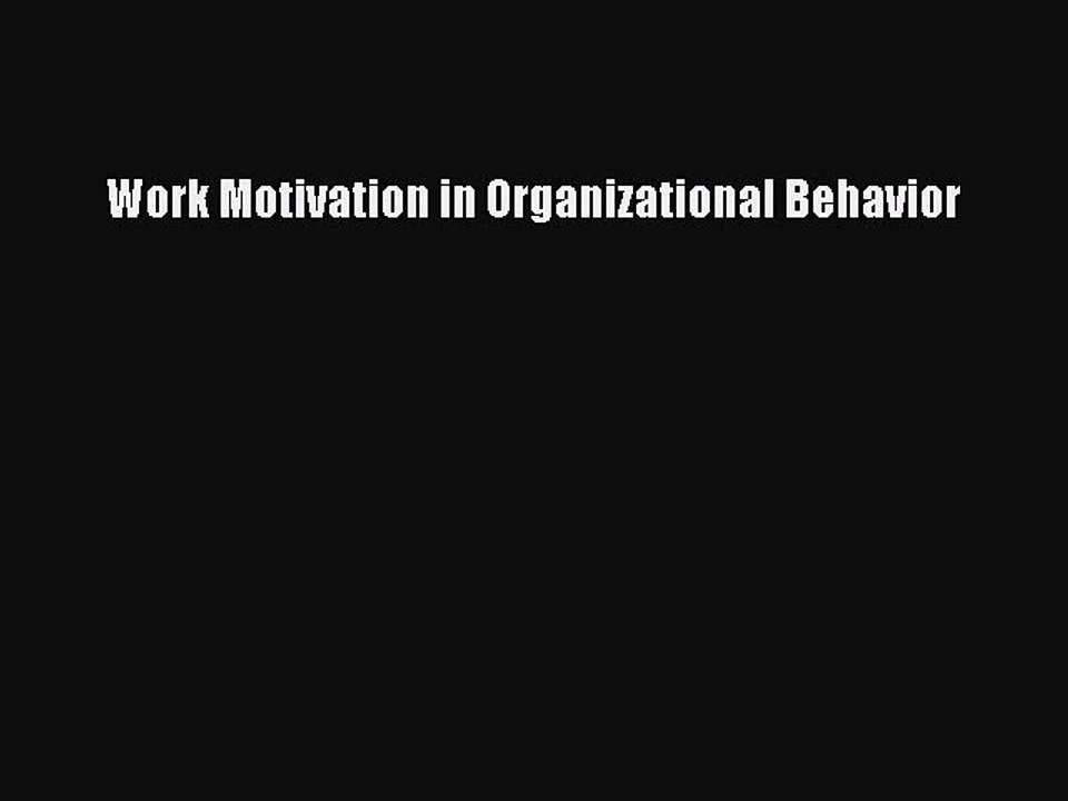 Read Work Motivation in Organizational Behavior Ebook Free
