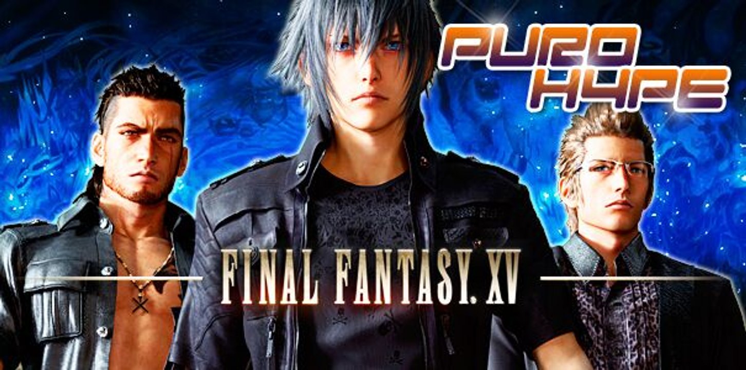 Puro Hype: Final Fantasy XV