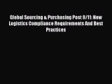 Read Global Sourcing & Purchasing Post 9/11: New Logistics Compliance Requirements And Best