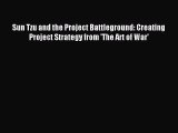 Read Sun Tzu and the Project Battleground: Creating Project Strategy from 'The Art of War'