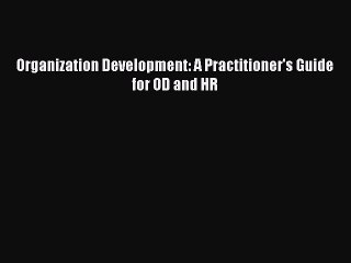 Download Organization Development: A Practitioner's Guide for OD and HR PDF Free