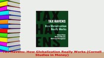 Download  Tax Havens How Globalization Really Works Cornell Studies in Money  Read Online