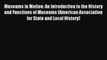 Read Museums in Motion: An Introduction to the History and Functions of Museums (American Association