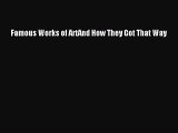 Download Famous Works of ArtAnd How They Got That Way PDF Online