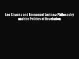 PDF Leo Strauss and Emmanuel Levinas: Philosophy and the Politics of Revelation Free Books