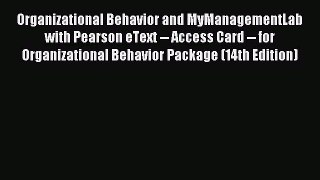 Read Organizational Behavior and MyManagementLab with Pearson eText -- Access Card -- for Organizational