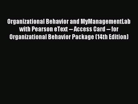 Read Organizational Behavior and MyManagementLab with Pearson eText Access Card for Organizational