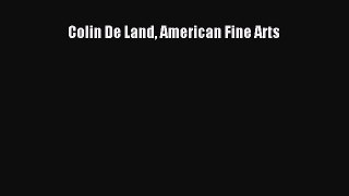 Download Colin De Land American Fine Arts Ebook Free
