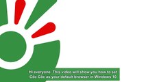 Hướng dẫn cài đặt Cốc Cốc làm trình duyệt mặc định trên Windows 10