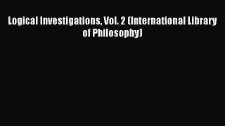 PDF Logical Investigations Vol. 2 (International Library of Philosophy) Free Books