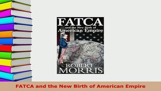 PDF  FATCA and the New Birth of American Empire Free Books