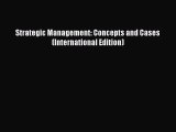 Read Strategic Management: Concepts and Cases (International Edition) Ebook Free