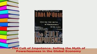 PDF  The Cult of Impotence Selling the Myth of Powerlessness in the Global Economy  EBook