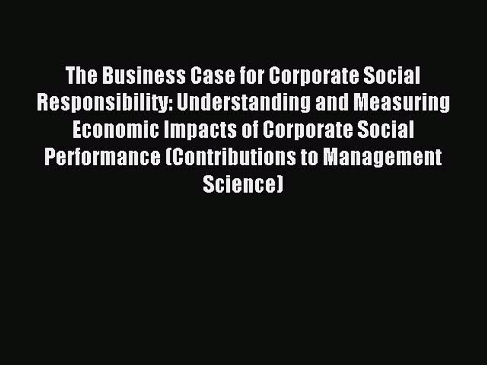 Read The Business Case for Corporate Social Responsibility: Understanding and Measuring Economic