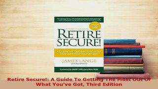 PDF  Retire Secure A Guide To Getting The Most Out Of What Youve Got Third Edition  EBook