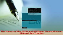 Download  The Impact of the OECD and UN Model Conventions on Bilateral Tax Treaties  Read Online