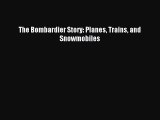 Read The Bombardier Story: Planes Trains and Snowmobiles Ebook Free