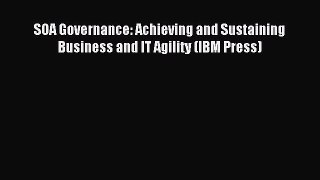 Read SOA Governance: Achieving and Sustaining Business and IT Agility (IBM Press) Ebook Free