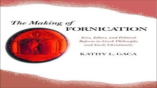Read The Making of Fornication  Eros  Ethics  and Political Reform in Greek Philosophy and Early