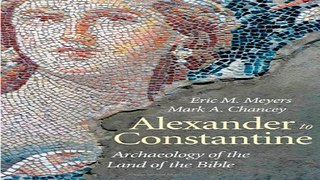 Read Alexander to Constantine  Archaeology of the Land of the Bible  Volume III  The Anchor Yale
