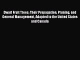 Download Dwarf Fruit Trees Their Propagation Pruning and General Management Adapted to the