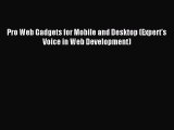 Read Pro Web Gadgets for Mobile and Desktop (Expert's Voice in Web Development) Ebook Free